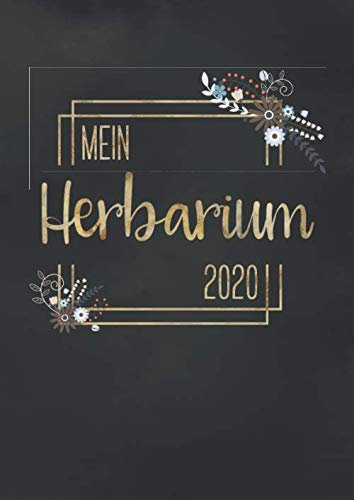 Mein Herbarium 2020: Großzügiges Format zur Pflanzenaufbewahrung | mit vorgefertigten Etiketten zur Pflanzenbestimmung | ausreichend Platz für getrocknete Blüten und Blätter | Motiv: Blumenrahmen
