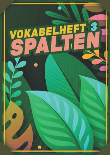 Vokabelheft 3 Spalten: Vokabelbuch Dreispaltig Din A4 I Vokabeln Lernen Für Verschiedene Fremdsprachen I 110 Seiten Mit Inhaltsverzeichnis