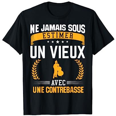 Ne jamais sous-estimer un vieux avec une contrebasse. T-Shirt
