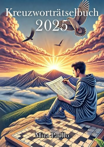 Kreuzworträtselbuch 2025: Große Rätsel mit kniffligen Fragen für wahre Profis des Kreuzworträtselns