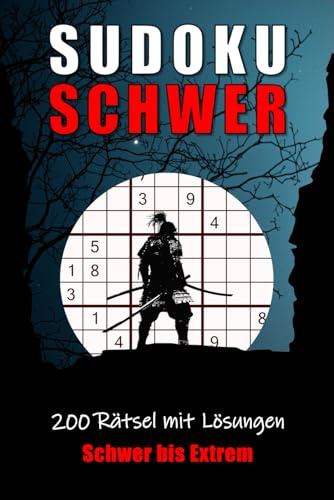 Sudoku Schwer bis Extrem: 200 Rätsel mit Lösungen _ Rätselheft für Erwachsene