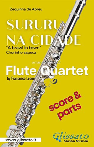 Flute Quartet sheet music: Sururu na Cidade (score & parts): A brawl in town - Chorinho sapeca (English Edition)