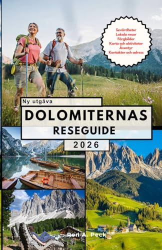 DOLOMITERNAS RESEGUIDE: Upptäck Dolomiterna som ett proffs: Sevärdheter du bara måste se, hemliga platser, kultur, enkla resplaner och pengabesparande knep för alla resenärer.