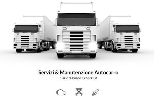 Libretto servizi e manutenzione autocarro: diario di bordo completo per camion, autoarticolati, autotreni e veicoli a uso speciale