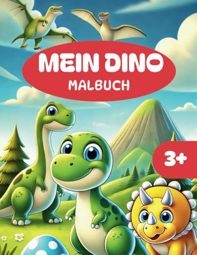 Mein Dino Malbuch: Ein liebevolles Ausmalbuch mit Dinosauriern für Kinder ab 3 Jahren. Malheft in DIN A4 Format. 30 Dino-Motive, Ideal zum Verschenken für Mädchen und Jungen.