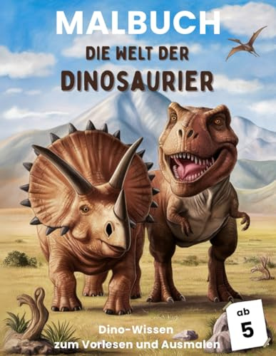 Dinosaurier Malbuch für Kinder ab 5 Jahren - Dino-Wissen zum Vorlesen und Ausmalen: Dino-Abenteuer für Eltern und Kinder – Mit spannenden ... Spinosaurus u. Co. und kreativen Mal-Seiten