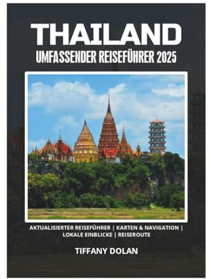 THAILAND UMFASSENDER REISEFÜHRER 2025
