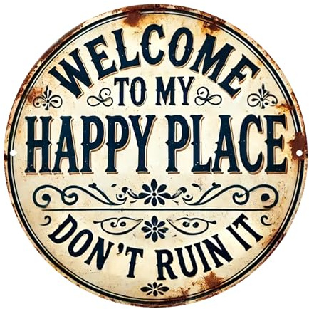 Welcome to My Happy Place Don't Ruin It Vintage Metal Sign Funny Round Aluminum Plaques for Front Door Bedrooms Kitchens Dining Rooms Bar Cafe Office Club Yard Wall Decor 8x8 Inch