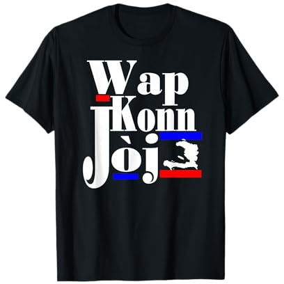 Haitian Creole Saying Funny Patriot Haiti Pride Wap Konn Joj T-Shirt
