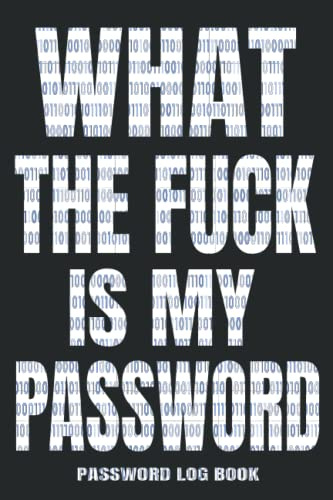 What the fuck is my password: Password Book Log Book for Usernames, Logins, Web Addresses, Email with Alphabetical Tabs organizer