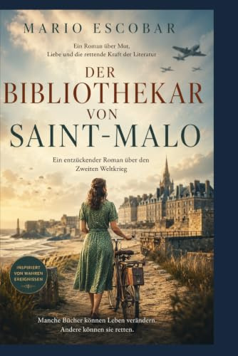 Der Bibliothekar von Saint-Malo: Ein entzückender Roman über den Zweiten Weltkrieg