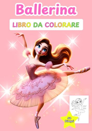 BALLERINA LIBRO DA COLORARE: Perfetto per bambine dai 4 ai 10 anni che amano la danza | 50 bellissime immagini di ballerina da colorare