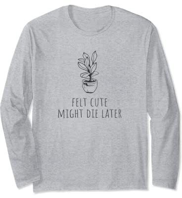 Feltro carino - potrebbe morire più tardi | pianta divertente, violino foglia fico Maglia a Manica