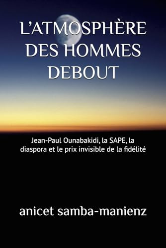 L’ATMOSPHÈRE DES HOMMES DEBOUT: Jean-Paul Ounabakidi, la SAPE, la diaspora et le prix invisible de la fidélité