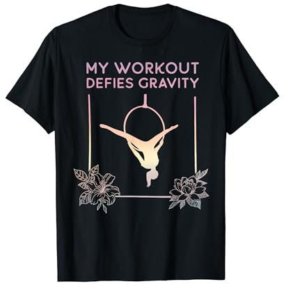 Aerial Hoop, My Workout Defies Gravity Aerial Yoga Gifts T-Shirt