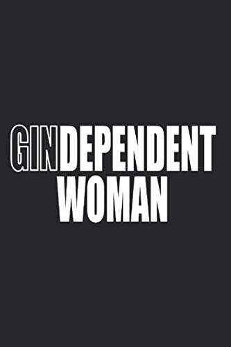 Gin Dependent Woman: Gindependent Notizbuch Für Frauen & Gin Trinkerin Notizen Planer Tagebuch (Liniert, 15 x 23 cm, 120 Linierte Seiten, 6 x 9) Lustiges Gin Geschenk Für Echte Gin Mädels