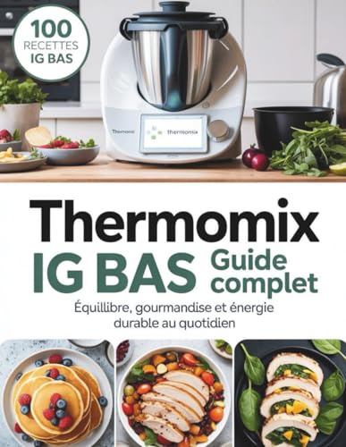 Thermomix IG Bas – Guide Complet: Équilibre, gourmandise et énergie durable au quotidien