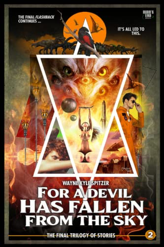 For a Devil Has Fallen from the Sky: Flashback: The Final Trilogy of Stories | Part Two
