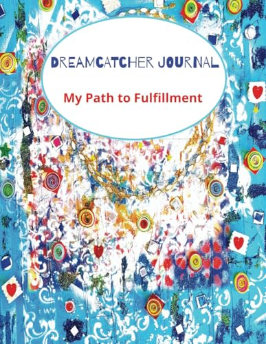 Dreamcatcher Journal: My Path to Fulfillment