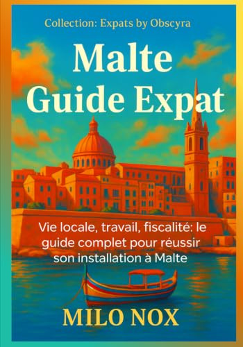 Malte Guide Expat: Vie locale, travail, fiscalité: le guide complet pour réussir son installation à Malte: 33