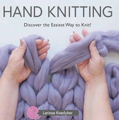 Hand Knitting: Discover the Easiest Way to Knit! (English Edition)