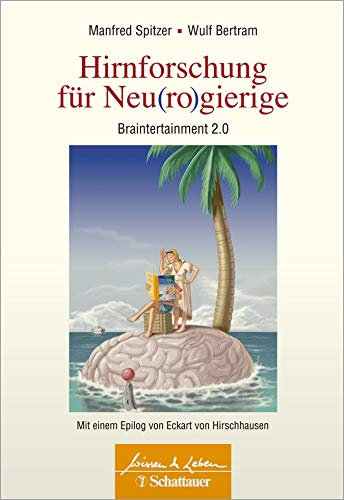 Hirnforschung für Neu(ro)gierige (Wissen & Leben): Braintertainment 2.0 - Mit einem Epilog von Eckart von Hirschhausen