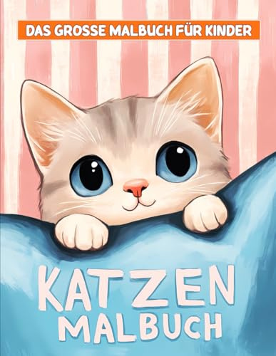 Katzen Malbuch: Über 50 Seiten Zum Ausmalen – Für Kinder, Die Tiere, Farben Und Kreativität Lieben