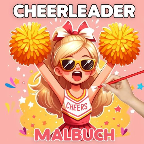 Cheerleader Spaß, Das ultimative Malbuch für Mädchen: Perfekt für Wettbewerbsunterbrechungen und Roadtrips