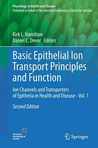 Basic Epithelial Ion Transport Principles and Function: Ion Channels and Transporters of Epithelia in Health and Disease - Vol. 1 (Physiology in Health and Disease) (English Edition)