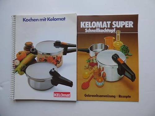 Kochen mit Kelomat UND Kelomat Super Schnellkochtopf. Gebrauchsanweisung + Rezepte - Buch und Heft mit einer Bestellung!