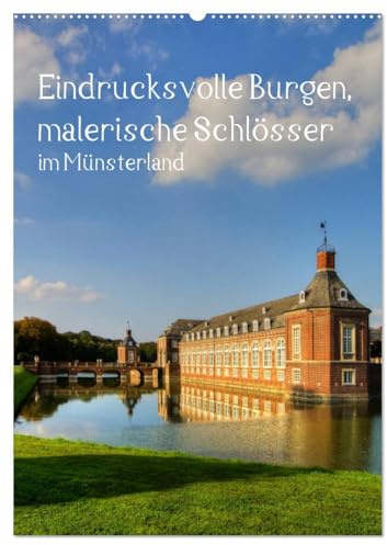Eindrucksvolle Burgen, malerische Schlösser im Münsterland (Wandkalender 2026 DIN A2 hoch), CALVENDO Monatskalender: Burgen und Schlösser im Münsterland (CALVENDO Orte)