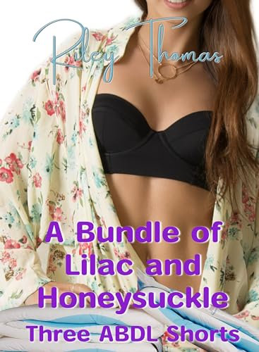 A Bundle of Lilac and Honeysuckle: Three ABDL Shorts: A bundled collection of books 1-3 of the Lilac and Honeysuckle Saga