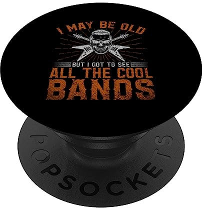 I May Be Old But I Got To See All The Cool Bands PopSockets mit austauschbarem PopGrip