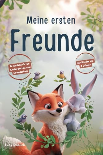 Freundebuch - Meine ersten Freunde: Ein Freundebuch zum ausfüllen für Kindergarten und Grundschule, liebevoll gestaltet für Kinder ab 2 Jahren, für Jungen & Mädchen