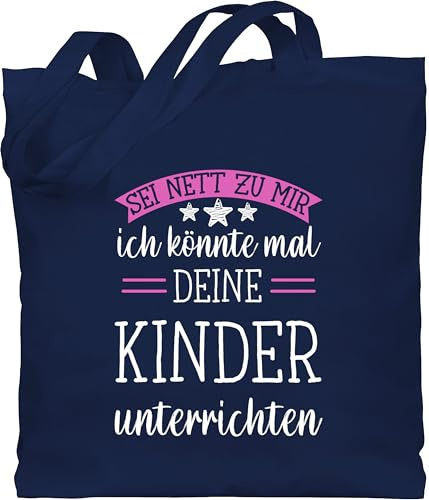 Shirtracer Baumwolltasche - Lehrer - Taschen - Sei nett zur mir ich könnte mal deine Kinder unterrichten weiß - Unisize - Navy Blau - tasche für lehrer-tasche teacher jutetasche geschenke lehrerin