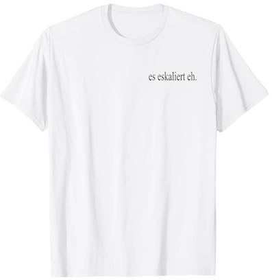ES ESKALIERT EH T-Shirt für Techno Party Apres Ski T-Shirt