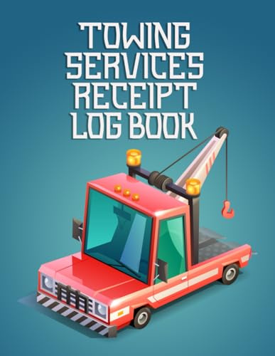 Towing Services Receipt Book: Towing and Transport Work Order Register | A Practical Invoice and Receipt Book Designed for Tow Truck Companies and Roadside Assistance Providers