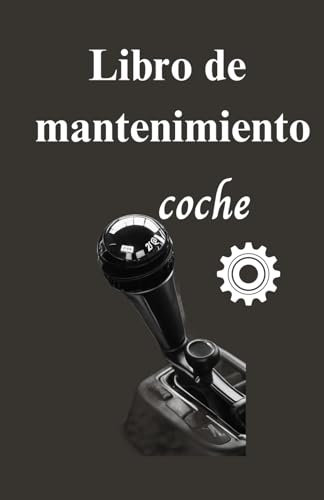 Libro de Mantenimiento Coche: Guía Para el Cuidado de tu Vehículo