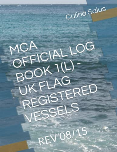 MCA OFFICIAL LOG BOOK 1(L) - UK FLAG REGISTERED VESSELS: REV 08/15