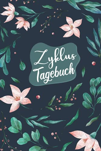 Zyklus Tagebuch: Mein Tage Buch - Den Zyklus im Blick: Zyklus Tagebuch zum dokumentieren während der Periode. Periodenkalender zur Natürlichen ... Menstruation mit dem Menstruationskalender.