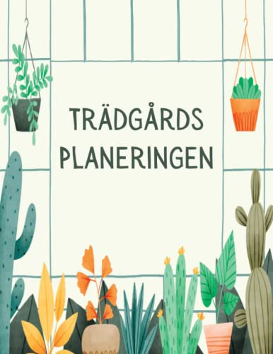 Trädgårds Planeringen: Organisera dina trädgårdsarbeten och förbättra dina trädgårdsfärdigheter med den här loggboken.
