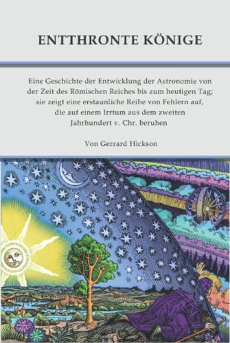 Flache Erde: Entthronte Könige: Eine Geschichte der Entwicklung der Astronomie von der Zeit des Römischen Reiches bis zum heutigen Tag; sie zeigt eine ... aus dem zweiten Jahrhundert v. Chr. beruhen