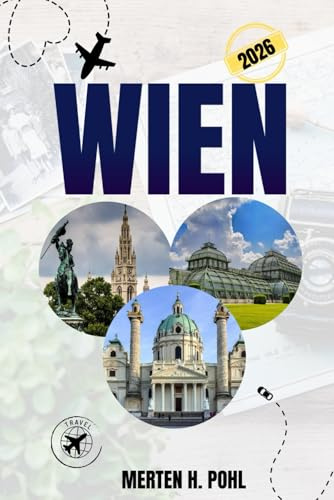 WIEN REISEFÜHRER: Top-Attraktionen, Outdoor-Spaß und lokale Geheimnisse für abenteuerlustige Reisende in Wien