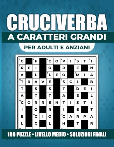100 Cruciverba in Italiano a Caratteri Grandi: Per Adulti e Anziani | Livello Medio con Soluzioni Finali | Formato Grande 8,5 x 11 Pollici