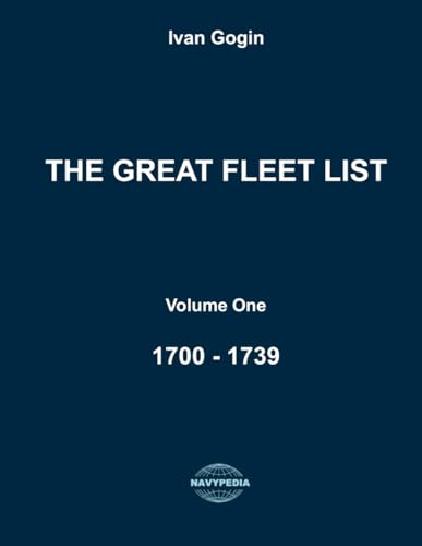 The Great Fleet List. Volume One. 1700 - 1739: Fighting ships of the world 1700 - 1739.