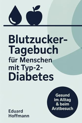 Blutzucker-Tagebuch: Für Menschen mit Typ Diabetes 2 (Gesundheitsbuch)