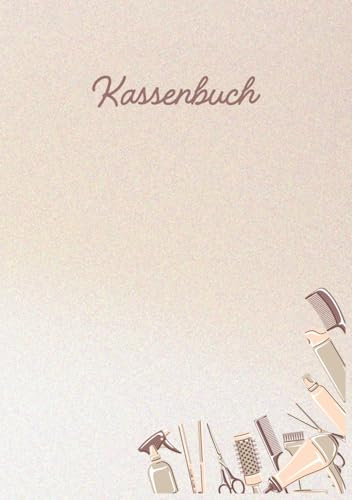 Kassenbuch: Für Friseure und Stylisten,DIN A5, für Kleinunternehmer, Einnahmen und Ausgaben einfach eintragen