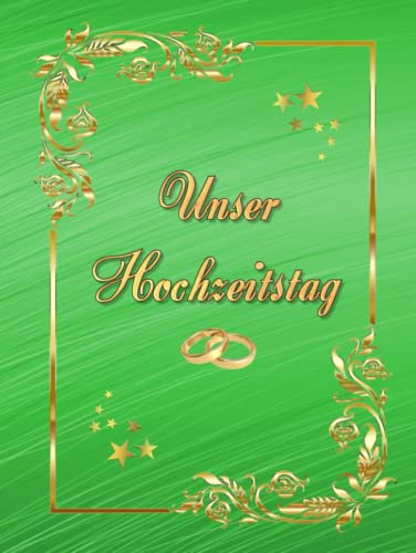 Unser Hochzeitstag Fotoalbum Gästebuch geeignet für alle Hochzeitstage Hochzeitsalbum Erinnerungsalbum Fototagebuch Erinnerungsstück Hochzeitstagebuch ... Foto Album Feier Glückwünsche Grün 02
