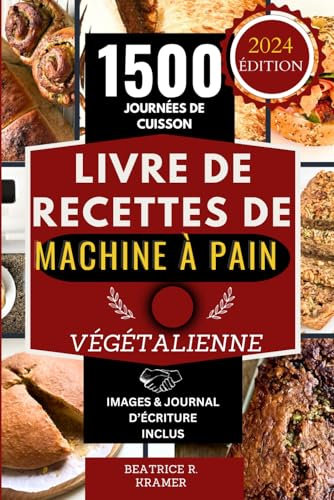 Livre De Recettes De Machine À Pain Végétalienne: Étapes simples pour préparer des pains à base de plantes parfaits à la maison avec votre machine à pain