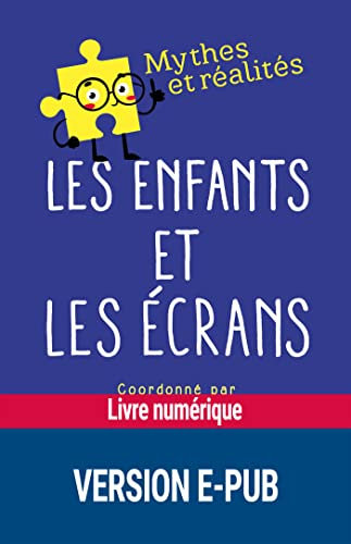 Les enfants et les écrans EPUB (Mythes et réalités)